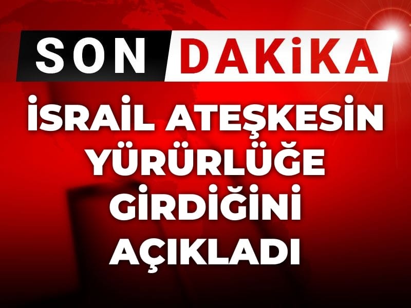 son dakika israil ateskesin yururluge girdigini acikladi uCvOtLQy